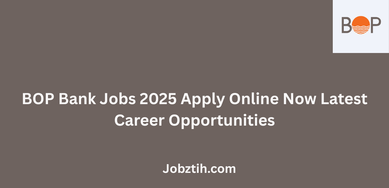 BOP Bank Jobs 2025 Apply Online Now Latest Career Opportunities