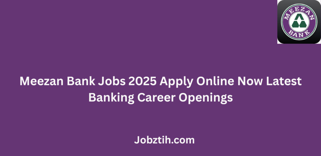 Meezan Bank Jobs 2025 Apply Online Now Latest Banking Career Openings