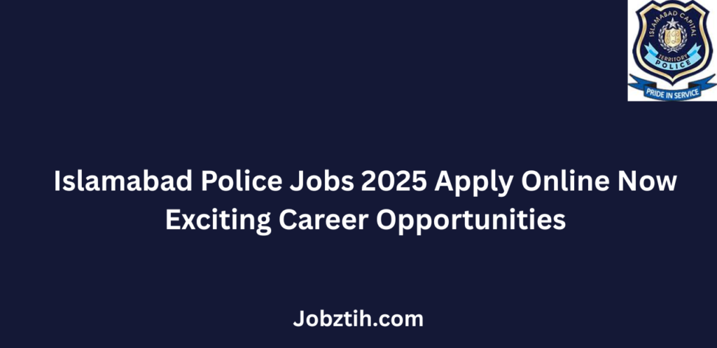 Islamabad Police Jobs 2025 Apply Online Now Exciting Career Opportunities
