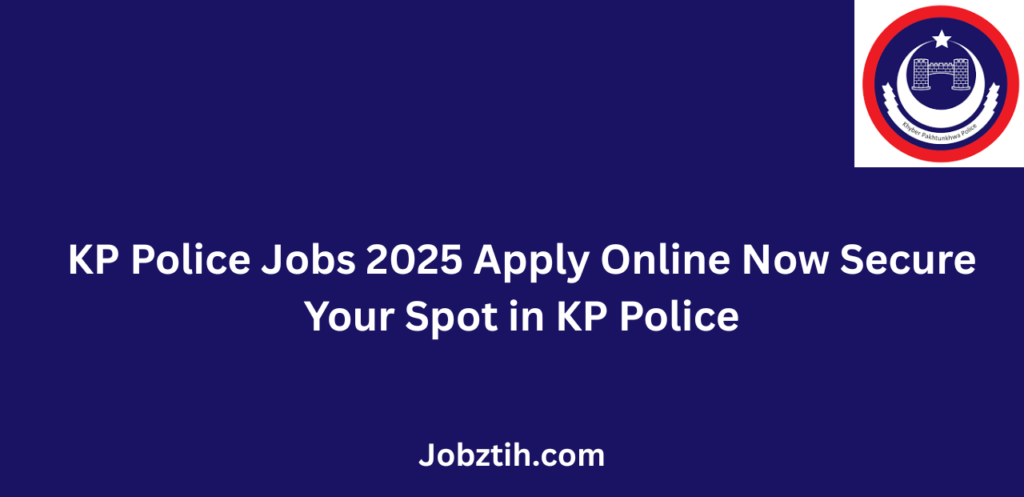 KP Police Jobs 2025 Apply Online Now Secure Your Spot in KP Police