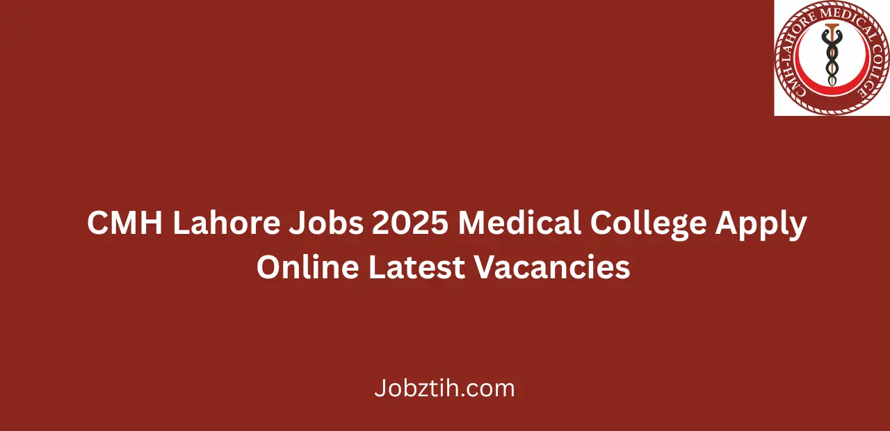 CMH Lahore Jobs 2025 Medical College Apply Online Latest Vacancies