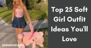 Soft Girl Outfit Ideas