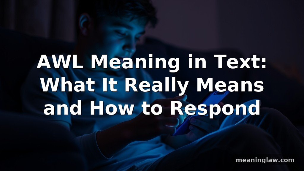 AWL Meaning in Text: What It Really Means and How to Respond