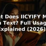 What Does IICYIFY Mean in Text? Full Usage Explained (2026)?