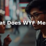 What Does WYF Mean? Quick Slang Guide